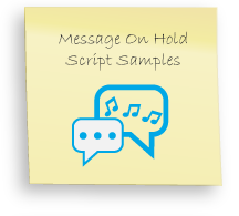 message on hold samples, on hold marketing scripts, sample script on hold communication